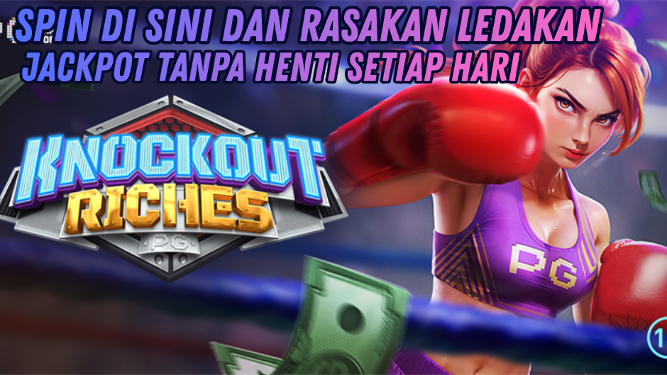 RAHASIA CUAN DI KNOCKOUT RICHES PEMBURU JACKPOT