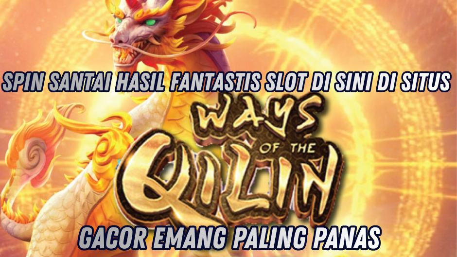 CARA MENINGKATKAN JACKPOT BESAR WAYS OF THE QILIN