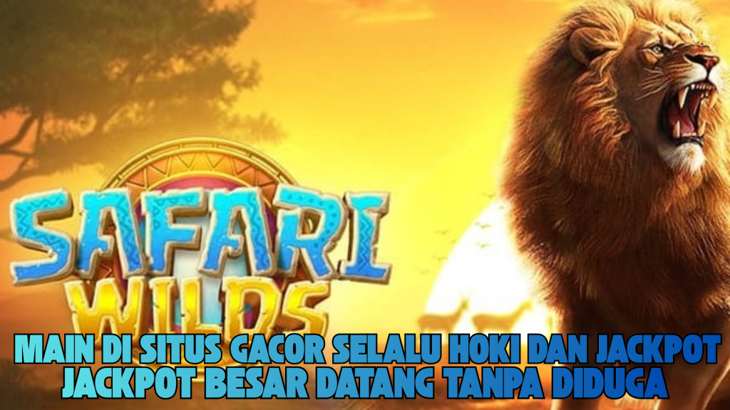 RAHASIA CEPAT CUAN DI SAFARI WILD UNTUK PEMAIN BARU